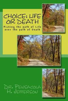 Paperback Choice: Life or Death: Picking the Path of Life Over the Path of Death Book