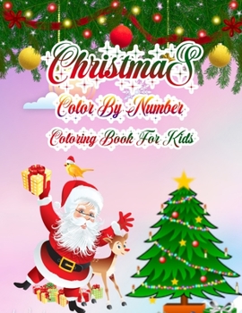Christmas Color By Number Coloring Book For Kids: a beautiful coloring book with Christmas Gift For Kids