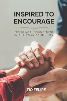 Paperback Inspired to Encourage: Exploring Encouragement in Christian Community Book