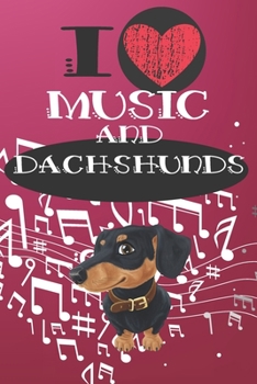 Paperback I Love Music and Dachshunds: Cute Dog and Music Lover Journal / Notebook / Diary Perfect for Birthday Card Present or Christmas Gift Great for kids Book