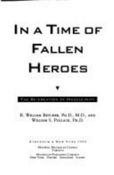 Hardcover In a Time of Fallen Heroes: The Re-Creation of Masculinity Book
