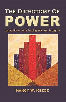 The Dichotomy of Power: Using Power with Intelligence and Integrity