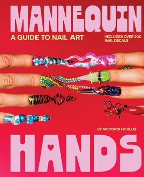 Hardcover Mannequin Hands: Your Guide to Nail Art Book