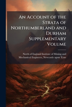 An account of the strata of Northumberland and Durham Supplementary volume