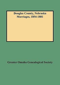 Paperback Douglas County, Nebraska Marriages, 1854-1881 Book