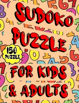 Paperback Sudoko Puzzle For Kids & Adults: 150 Puzzles Sudoku To Challenge Your Brain - Sudoku Puzzles From Beginner to Advanced Book