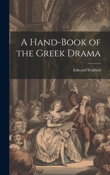 Hardcover A Hand-book of the Greek Drama Book