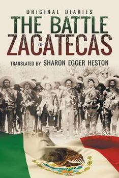 The Battle of Zacatecas: Original Diaries