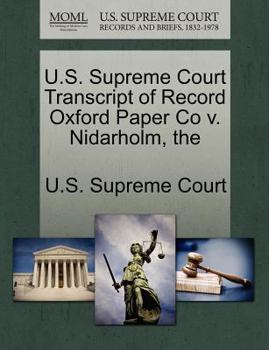 Paperback The U.S. Supreme Court Transcript of Record Oxford Paper Co V. Nidarholm Book