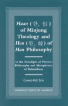 Paperback Haan of Minjung Theology and Han of Han Philosophy: In the Paradigm of Process Philosophy and Metaphysics of Relatedness Book