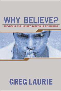 Paperback Why Believe?: Exploring the Honest Questions of Seekers Book
