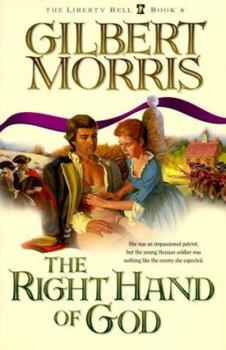 The Right Hand of God (Liberty Bell/Gilbert Morris, 6) - Book #6 of the Liberty Bell