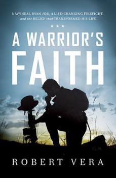 Hardcover A Warrior's Faith: Navy Seal Ryan Job, a Life-Changing Firefight, and the Belief That Transformed His Life Book