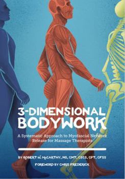 Paperback 3-Dimensional Bodywork: A Systematic Approach to Myofascial Network Release for Massage Therapists Book