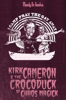 Paperback Kirk Cameron & The Crocoduck of Chaos Magick Book