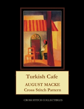 Paperback Turkish Cafe: August Macke Cross Stitch Pattern Book