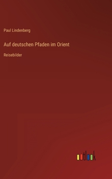 Hardcover Auf deutschen Pfaden im Orient: Reisebilder [German] Book