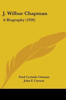 J. Wilbur Chapman: A Biography