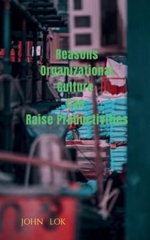 Paperback Reasons Organizational Culture Can Raise Productivities Book