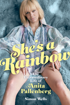 Hardcover She's a Rainbow: The Extraordinary Life of Anita Pallenberg Book