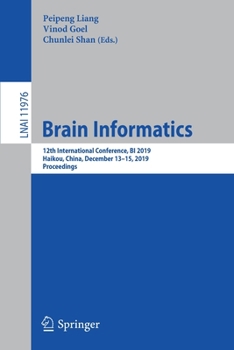 Paperback Brain Informatics: 12th International Conference, Bi 2019, Haikou, China, December 13-15, 2019, Proceedings Book