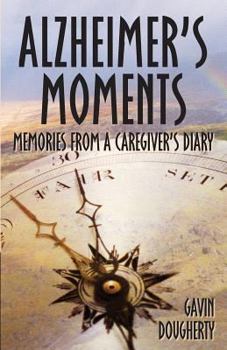 Paperback Alzheimer's Moments: Memories from a Caregiver's Diary Book