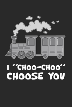 Paperback I Choo Choo Choose You Notebook - Steam Engine Journal Planner Train Fan: Locomotive Model Organizer For Kids Lined Book