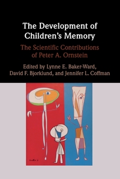 The Development of Children's Memory : The Scientific Contributions of Peter A. Ornstein