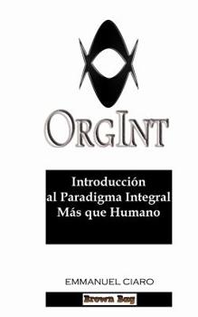 Paperback Orgint- Introducción al paradigma integral más que humano [Spanish] Book