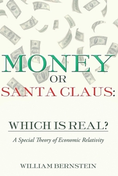 Paperback Money or Santa Claus: Which is Real?: A Special Theory of Economic Relativity Book