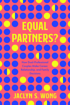 Paperback Equal Partners?: How Dual-Professional Couples Make Career, Relationship, and Family Decisions Book