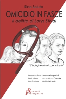 Paperback OMICIDIO IN FASCE - Il delitto di Lorys stival: L'indagine minuto per minuto [Italian] Book