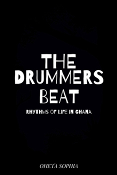 Paperback The Drummer's Beat: Rhythms of Life in Ghana Book