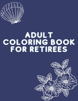 Paperback Adult Coloring Book For Retirees: What Do You Call A Person Who Is Happy On A Monday? Retired, Retirement Coloring Book, 100 pages Book