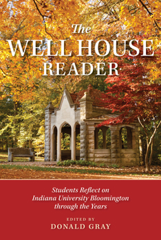 Paperback The Well House Reader: Students Reflect on Indiana University Bloomington Through the Years. Book