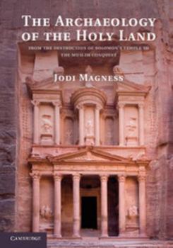 Paperback The Archaeology of the Holy Land: From the Destruction of Solomon's Temple to the Muslim Conquest Book