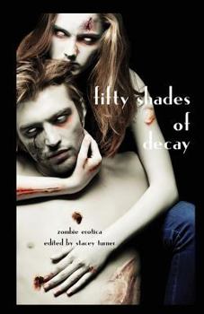 Paperback Fifty Shades of Decay: Zombie Erotica Book