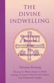 Paperback The Divine Indwelling: Centering Prayer and Its Development Book