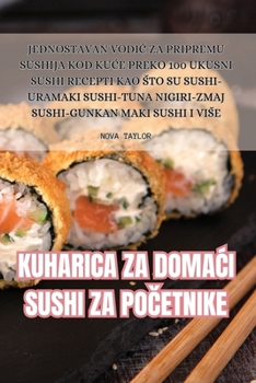 Paperback Kuharica Za DomaĆi Sushi Za PoČetnike [Croatian] Book