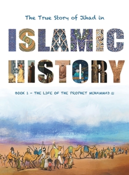 Hardcover The True Story of Jihad in Islamic History: Book 1 - The Life of the Prophet Muhammad ﷺ Book