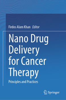 Hardcover Nano Drug Delivery for Cancer Therapy: Principles and Practices Book