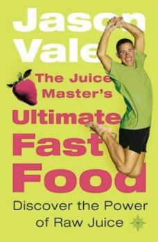 Paperback The Juice Master's Ultimate Fast Food: Discover the Power of Raw Juice Book