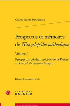 Paperback Prospectus Et Memoires de l'Encyclopedie Methodique. Volume I: Prospectus General Precede de la Preface Au Grand Vocabulaire Francais [French] Book