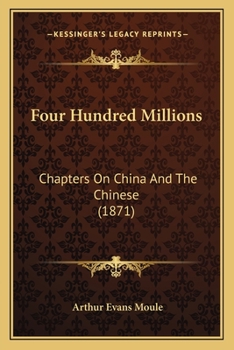 Paperback Four Hundred Millions: Chapters On China And The Chinese (1871) Book