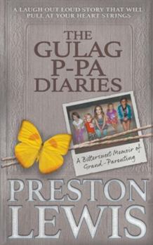 Paperback The Gulag P-Pa Diaries: A Bittersweet Memoir of Grand-Parenting Book