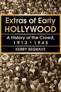 Paperback Extras of Early Hollywood: A History of the Crowd, 1913-1945 Book