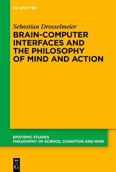 Hardcover Brain-Computer Interfaces and the Philosophy of Mind and Action Book