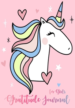 Gratitude Journal for Girls: Unicorn for Girls 90 Days Daily Gratitude Writing, Gratitude Journal for Kids, Kids Gratitude Journal, Gratitude book for ... with prompts. (Happy Unicorn) (unicorn book)