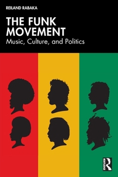 Paperback The Funk Movement: Music, Culture, and Politics Book