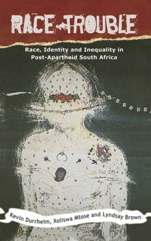 Hardcover Race Trouble: Race, Identity and Inequality in Post-Apartheid South Africa Book